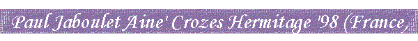 Paul Jaboulet Aine' Crozes Hermitage '98 (France)