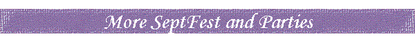 More SeptFest and Parties