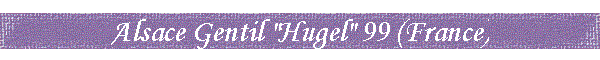 Alsace Gentil "Hugel" 99 (France)