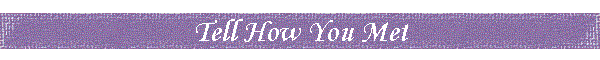 Tell How You Met