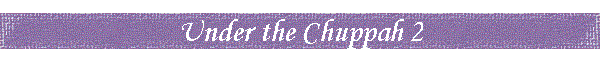 Under the Chuppah 2