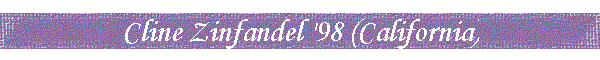 Cline Zinfandel '98 (California)