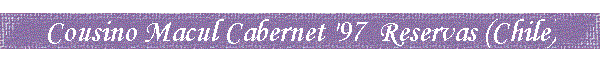 Cousino Macul Cabernet '97  Reservas (Chile)