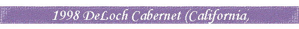 1998 DeLoch Cabernet (California)