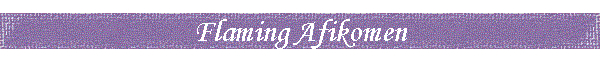 Flaming Afikomen