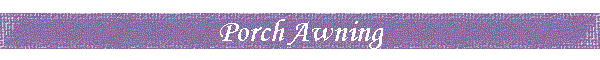 Porch Awning