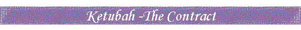 Ketubah -The Contract