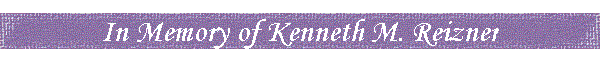 In Memory of Kenneth M. Reizner