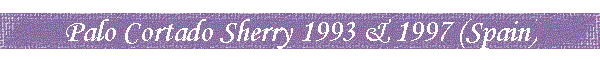 Palo Cortado Sherry 1993 & 1997 (Spain)