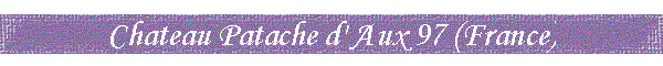 Chateau Patache d' Aux 97 (France)