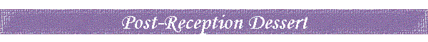 Post-Reception Dessert