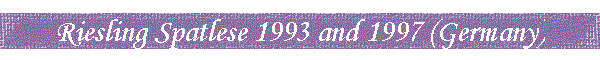 Riesling Spatlese 1993 and 1997 (Germany)