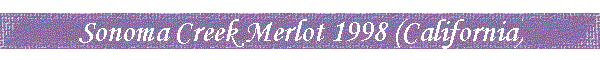 Sonoma Creek Merlot 1998 (California)