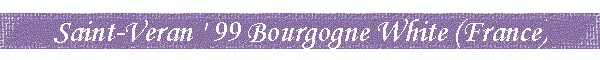Saint-Veran ' 99 Bourgogne White (France)
