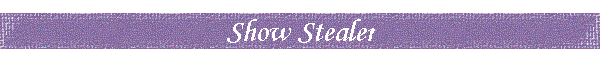 Show Stealer
