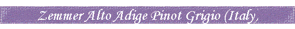 Zemmer Alto Adige Pinot Grigio (Italy)